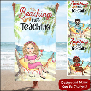 Beaching Not Teaching - Personalized Beach Towel - Gift For Teacher, Beach, Summer Vacation