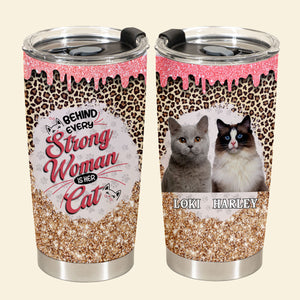 Behind Every Strong Woman Is Her Cat - Personalized Custom Cat Photo Tumbler