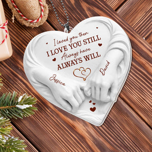 I Loved You Then I Love You Still Holding Hands Heart, Personalized Ornament, Gift For Spouse