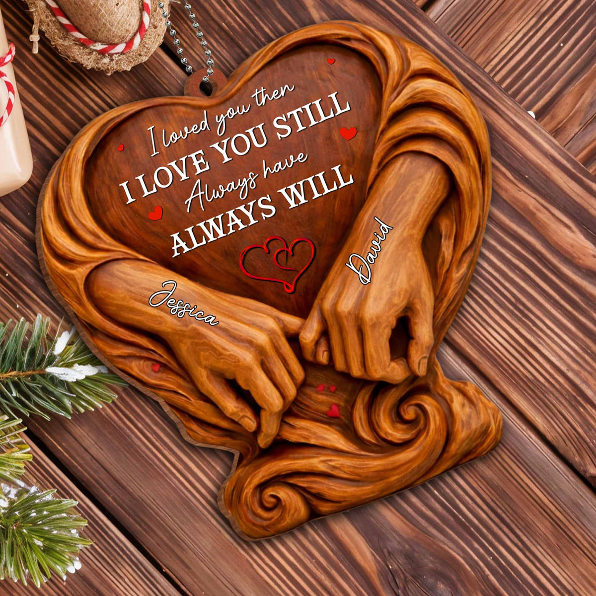 I Loved You Then, Always Have, Hands And Heart Design, Car Hanging Ornament, Gift For Couples