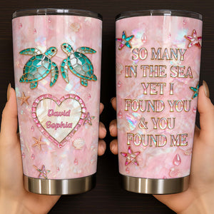So Many In The Sea Yet I Found You With Turtles, Stainless Steel Tumbler, Gift For Couples And Sea Life Lovers