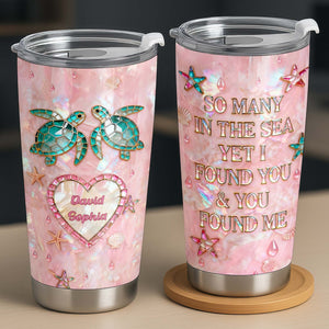 So Many In The Sea Yet I Found You With Turtles, Stainless Steel Tumbler, Gift For Couples And Sea Life Lovers
