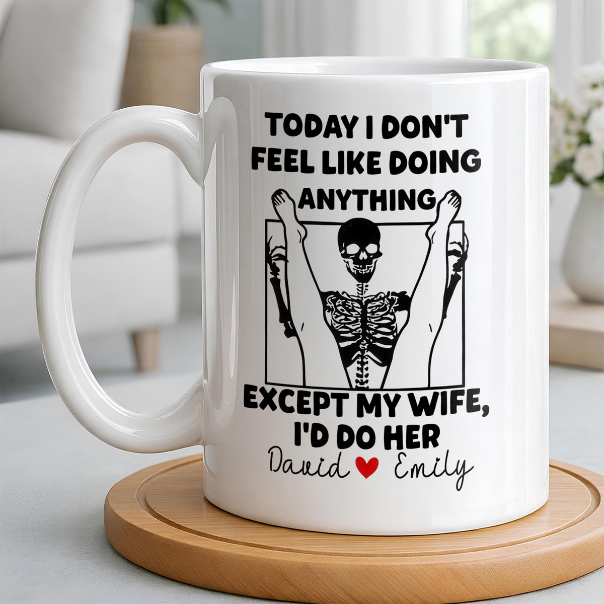Today I Don't Feel Like Doing Anything Except My Wife, Custom Coffee Mug, Gift For Spouses