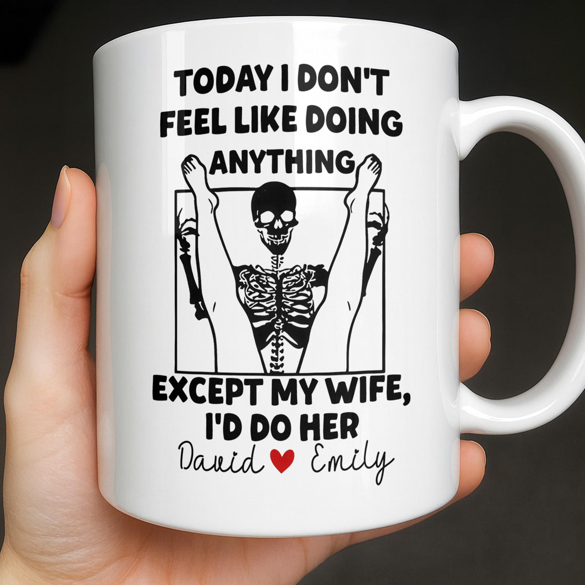 Today I Don't Feel Like Doing Anything Except My Wife, Custom Coffee Mug, Gift For Spouses