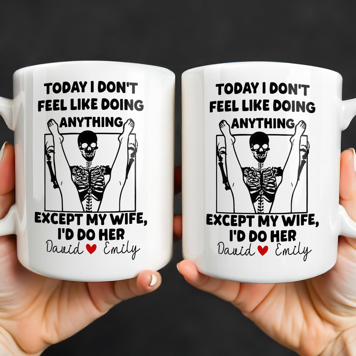 Today I Don't Feel Like Doing Anything Except My Wife, Custom Coffee Mug, Gift For Spouses