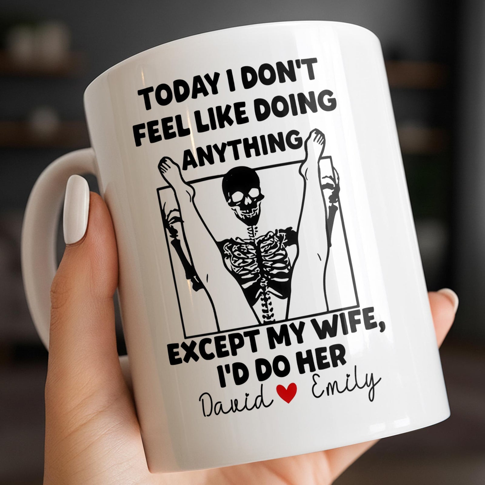 Today I Don't Feel Like Doing Anything Except My Wife, Custom Coffee Mug, Gift For Spouses