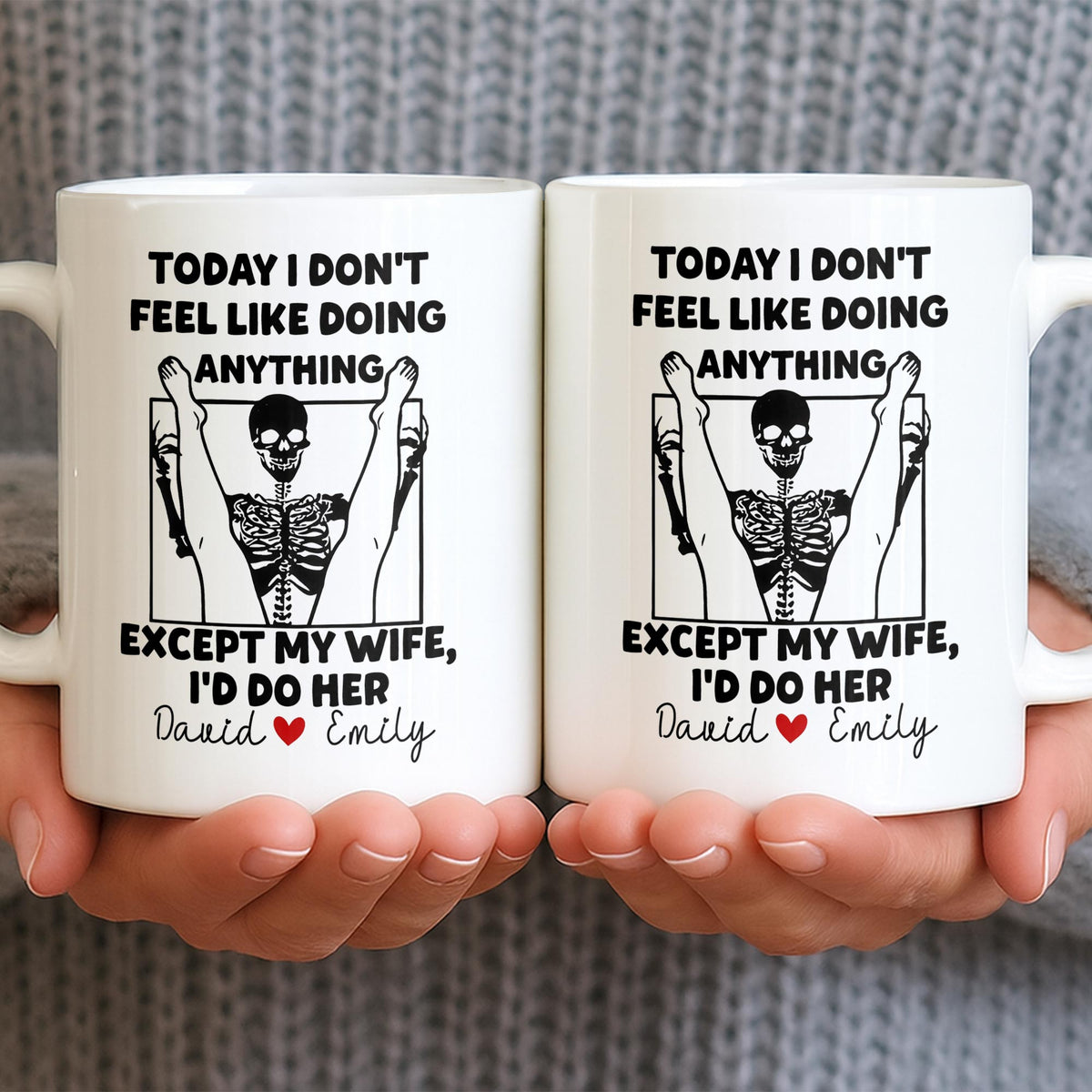 Today I Don't Feel Like Doing Anything Except My Wife, Custom Coffee Mug, Gift For Spouses