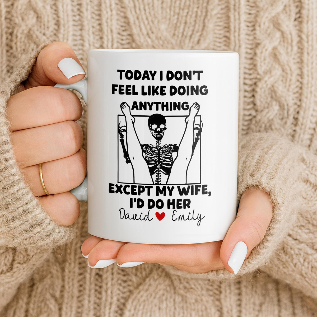 Today I Don't Feel Like Doing Anything Except My Wife, Custom Coffee Mug, Gift For Spouses