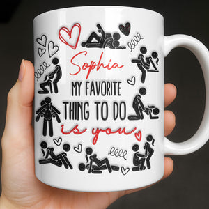 My Favorite Thing To Do Is You Hearts, Personalized Coffee Mug, Gift For Couples and Lovers