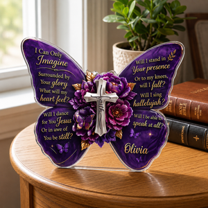 I Can Only Imagine Butterfly | Personalized Custom Shaped Acrylic Plaque