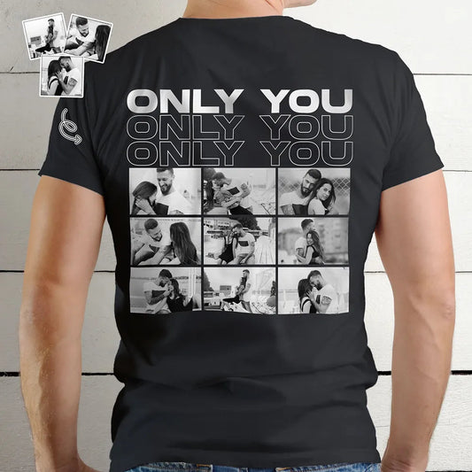 Custom Photo B&W Couple Only You - Personalized T Shirt