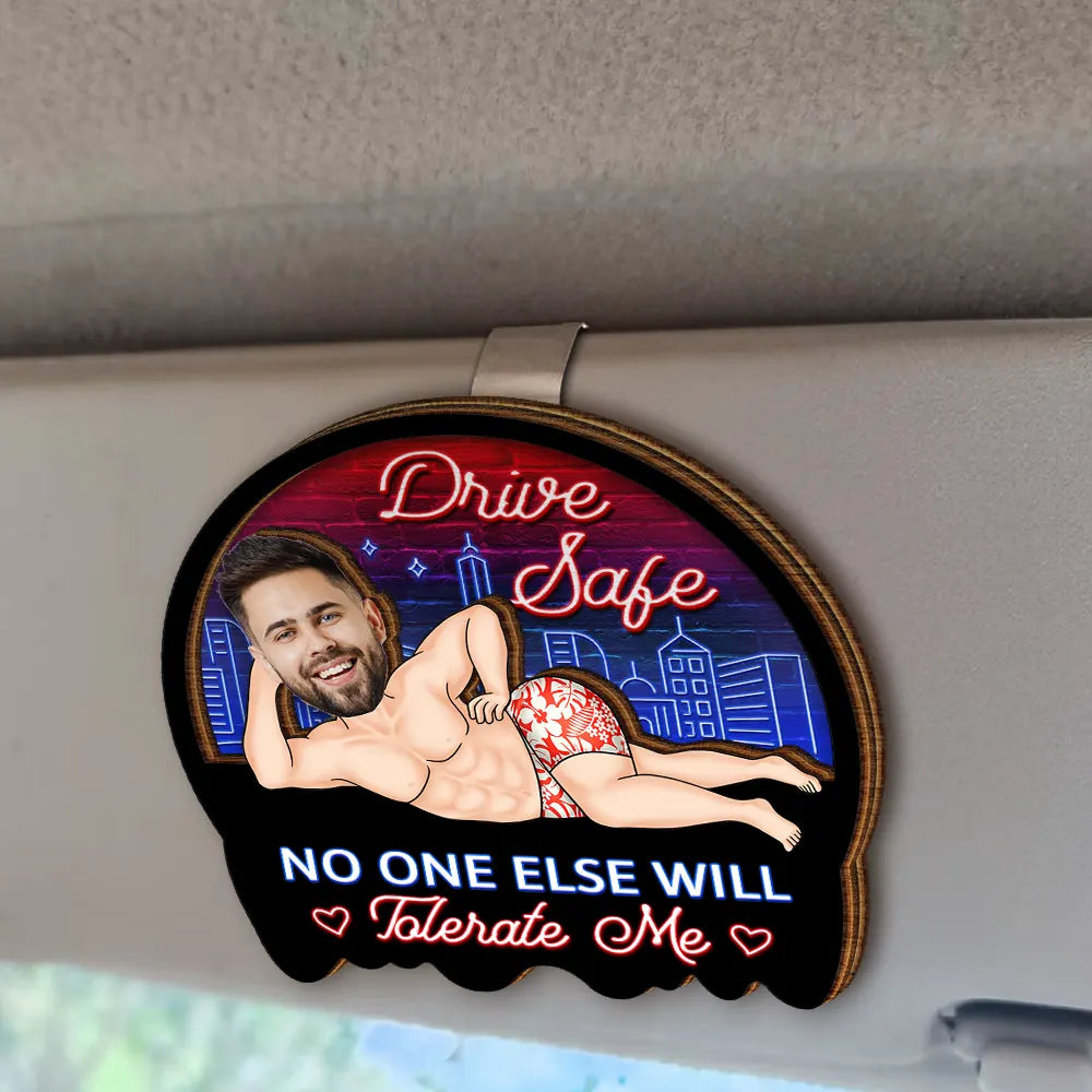 Custom Photo Drive Safe My Butt Would Be So Lonely Without You - Personalized Custom Shaped Car Visor Clip