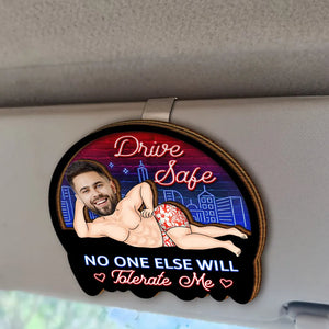Custom Photo Drive Safe My Butt Would Be So Lonely Without You - Personalized Custom Shaped Car Visor Clip