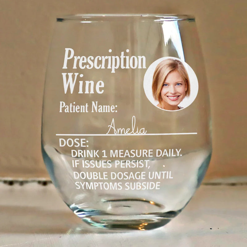 Custom Photo Funny Prescription Drink One Measure Daily - Personalized Stemless Wine Glass