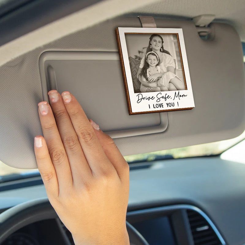 Custom Photo Gray Scale Drive Safe We Love You - Personalized Custom Shaped Car Visor Clip
