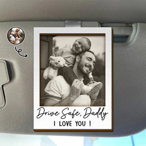 Custom Photo Drive Safe I Can't Wait To Meet You - Personalized Custom Shaped Car Visor Clip
