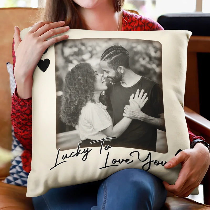 Custom Photo How Lucky Are We Playing Card - Personalized Pillow