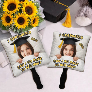 Custom Photo I Graduated Can I Go Back To Bed Now - Personalized Graduation Handheld Fan