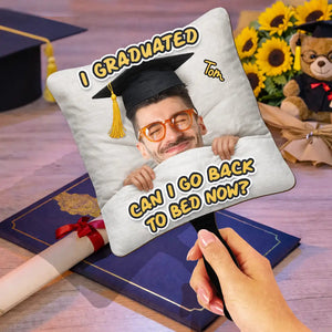 Custom Photo I Graduated Can I Go Back To Bed Now - Personalized Graduation Handheld Fan