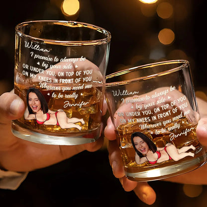 Custom Photo I Promise To Always Be By Your Side Sexy Girl - Personalized Whiskey Glass