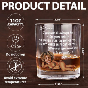 Custom Photo I Promise To Always Be By Your Side Sexy Girl - Personalized Whiskey Glass