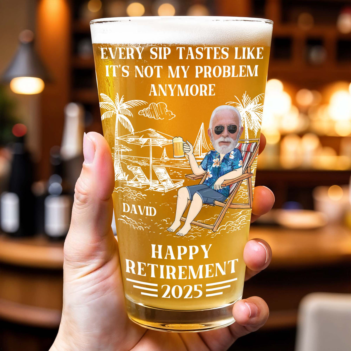 Every Sip Tastes Like It's Not My Problem Anymore, Personalized Custom Beer Glass, Gift for Retirees