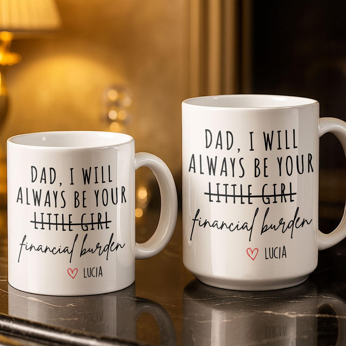 Dad I Will Always Be Your Financial Burden Mug, Gift For Father