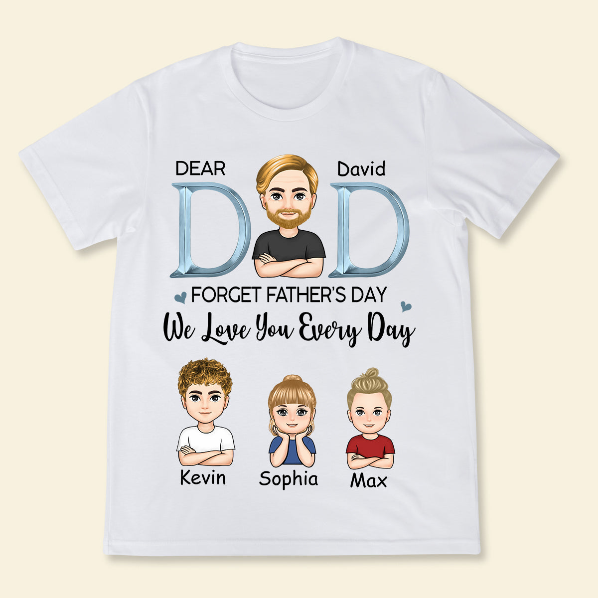 Dad, We Love You Everyday - Personalized Apparel - Gift For Father, Father's Day