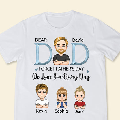 Dad, We Love You Everyday - Personalized Apparel - Gift For Father, Father's Day