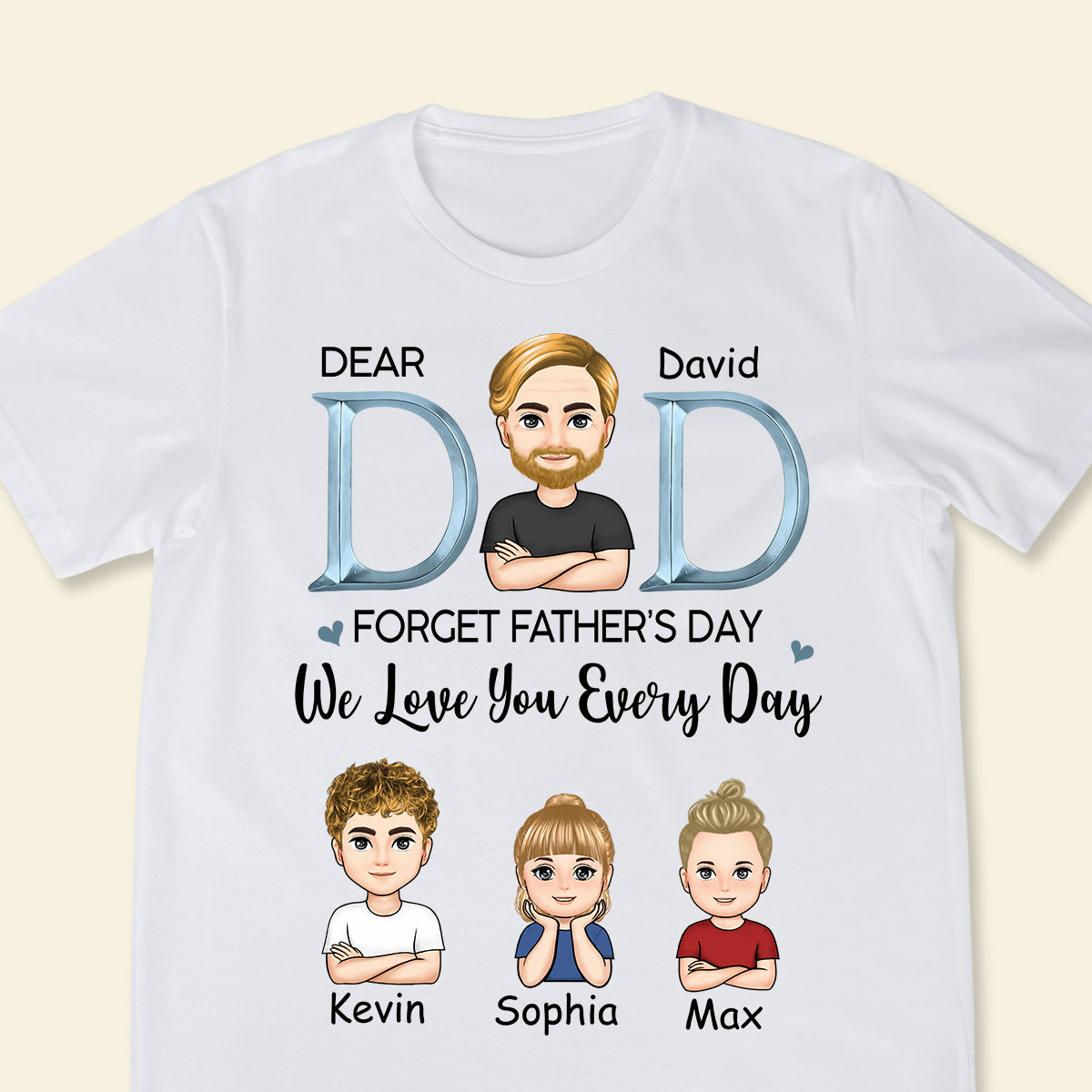 Dad, We Love You Everyday - Personalized Apparel - Gift For Father, Father's Day