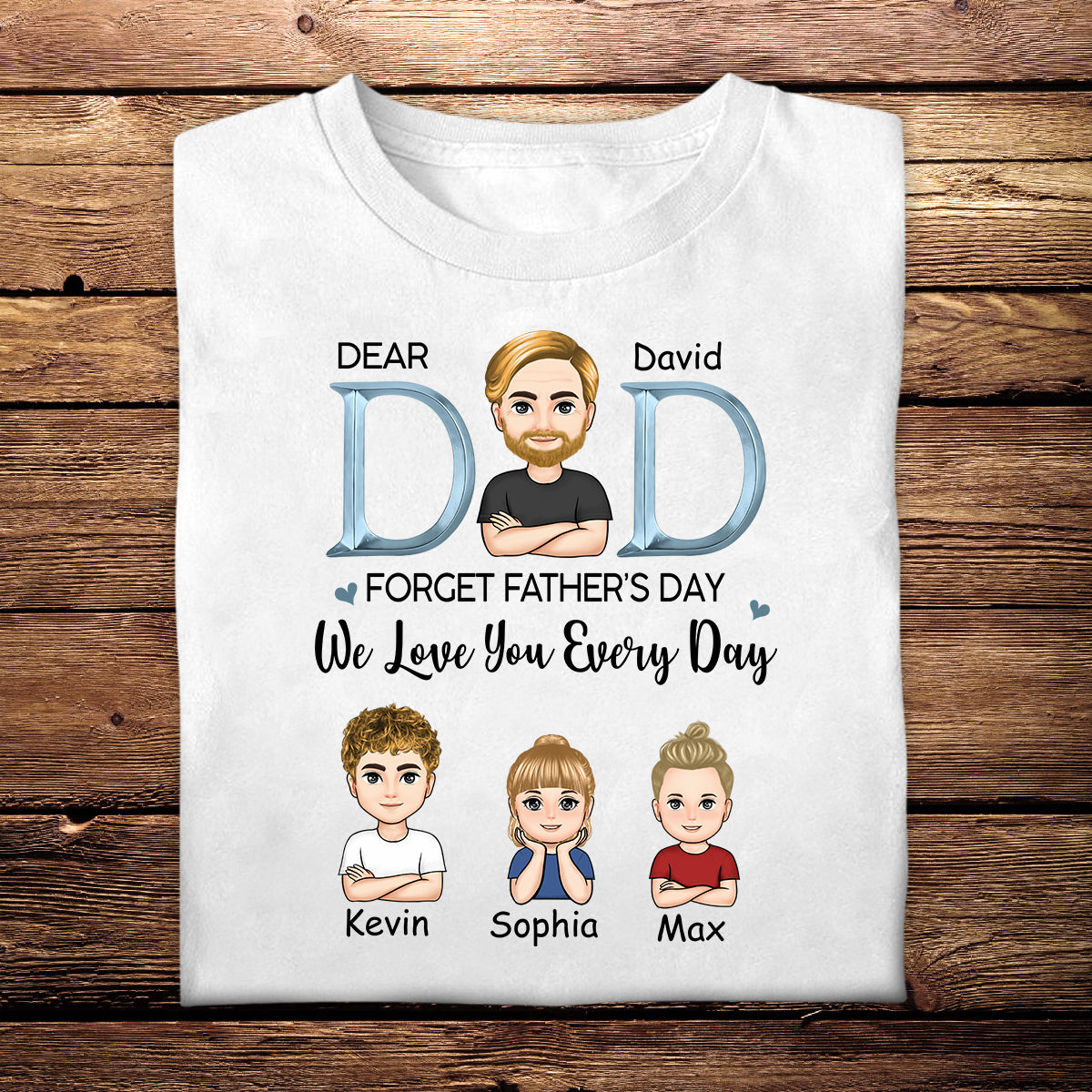 Dad, We Love You Everyday - Personalized Apparel - Gift For Father, Father's Day