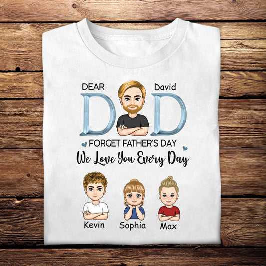 Dad, We Love You Everyday - Personalized Apparel - Gift For Father, Father's Day