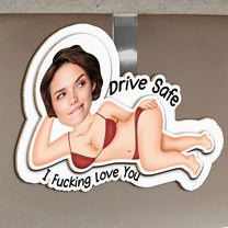 Drive Safe I F*cking Love You - Funny Gifts For Husband, Wife - Personalized Photo Wooden Car Visor Clip
