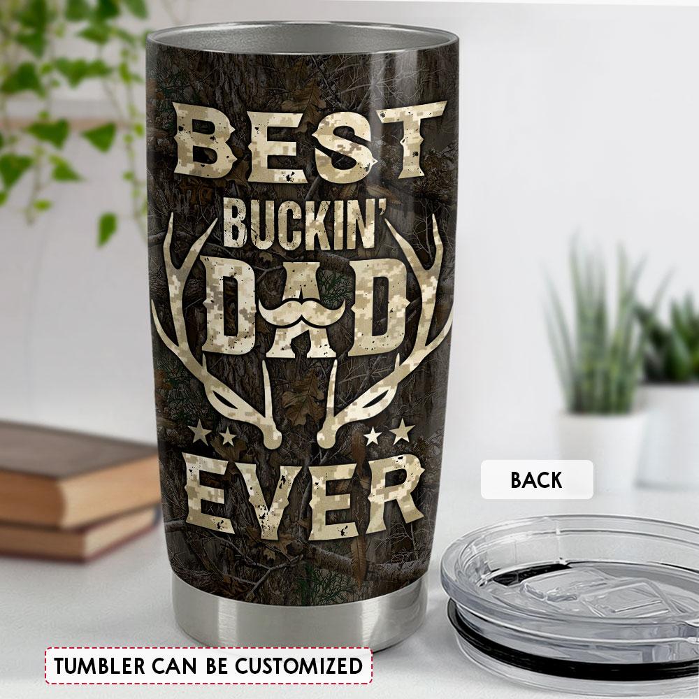 Best Buckin' Dad Ever Personalized Hunting Tumbler Cup Gift For Dad Father's Day Gift