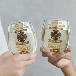 Retired Firefighter Been There Done That Proud Of It Badge,Personalized Stemless Wine Glass,Gift For Retired Firefighters