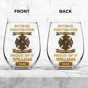 Retired Firefighter Been There Done That Proud Of It Badge,Personalized Stemless Wine Glass,Gift For Retired Firefighters