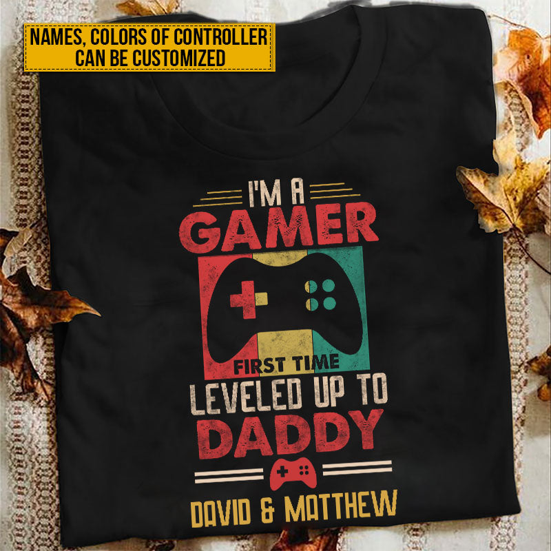 I Am A Gamer First Time Leveled Up To Daddy Personalized New Dad Gaming Father's Day Gift Custom T Shirt Father's Day Gift