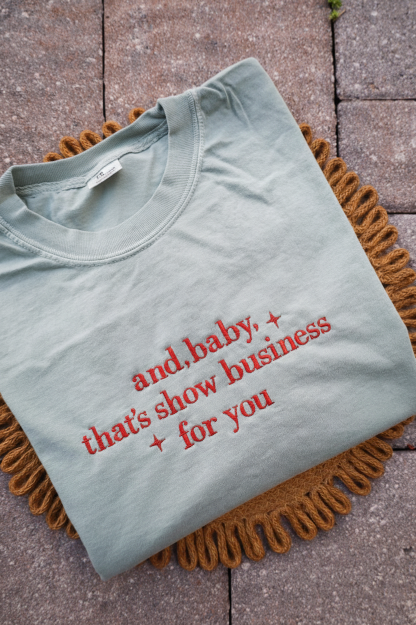 Showgirl Life Embroidered Shirt, And Baby That s Show Business For You Shirt Gemini_Generated_Image_4wbr8y4wbr8y4wbr.png