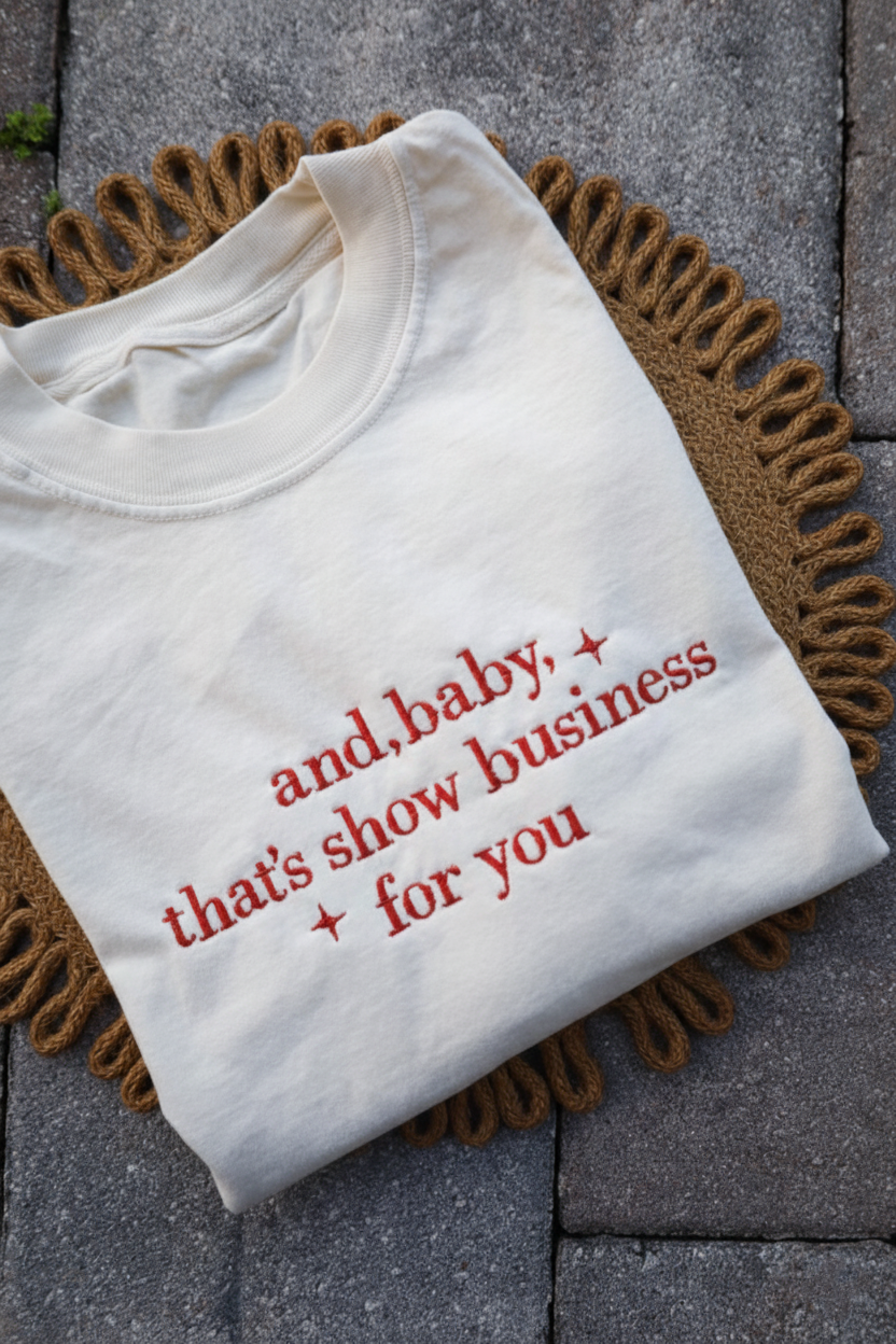 Showgirl Life Embroidered Shirt, And Baby That s Show Business For You Shirt Gemini_Generated_Image_nmbp5lnmbp5lnmbp.png