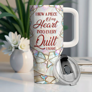 I Sew A Piece Of My Heart, 40oz Tumbler, Gift For Quilting Lovers
