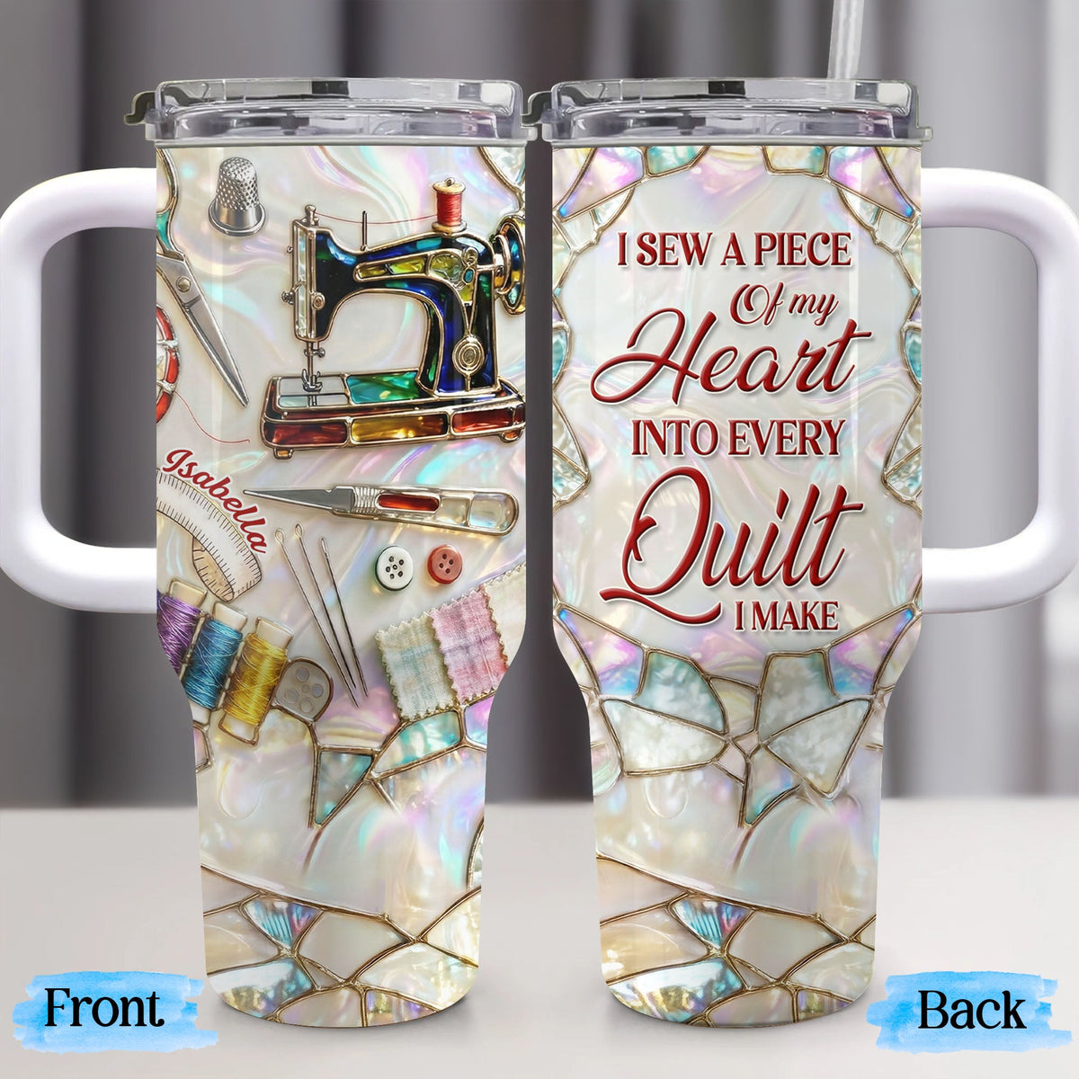I Sew A Piece Of My Heart, 40oz Tumbler, Gift For Quilting Lovers