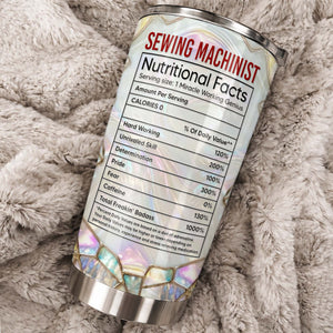 Sewing Machinist Nutritional Facts & Miracle Working Genius,Custom Tumbler,Gift For Crafters