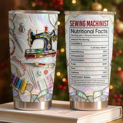 Sewing Machinist Nutritional Facts & Miracle Working Genius,Custom Tumbler,Gift For Crafters