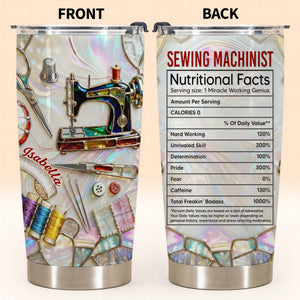 Sewing Machinist Nutritional Facts & Miracle Working Genius,Custom Tumbler,Gift For Crafters