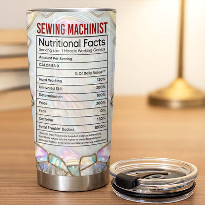 Sewing Machinist Nutritional Facts & Miracle Working Genius,Custom Tumbler,Gift For Crafters