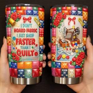 I Don't Hoard Fabric, Personalized 20oz 30oz Tumbler, Gift For Quilters