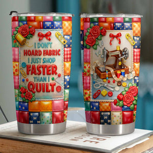 I Don't Hoard Fabric, Personalized 20oz 30oz Tumbler, Gift For Quilters