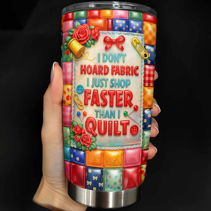 I Don't Hoard Fabric, Personalized 20oz 30oz Tumbler, Gift For Quilters