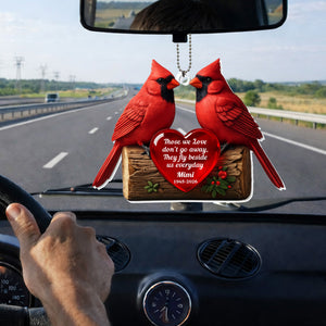 Those We Love Don't Go Away,Cardinals Heart Design, Custom Acrylic Ornament, Gift For Family And Nature Lovers