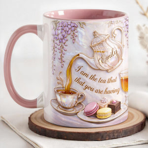I Am The Tea That You Are Having, Personalized Mug, Gift For Tea Lovers